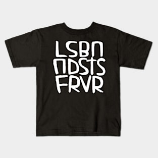 words without vowels, LSBN NDSTS FRVR Kids T-Shirt